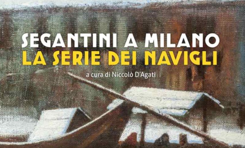 Segantini a Milano: la serie dei Navigli (1880-1881)