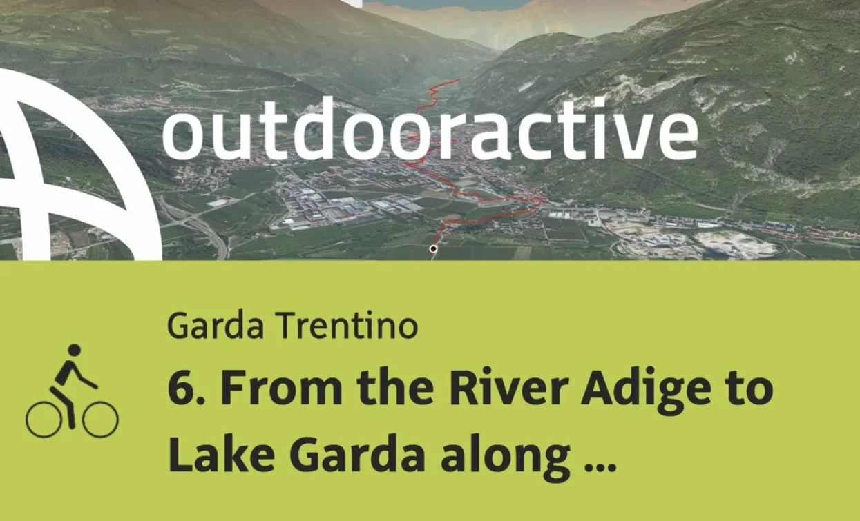 bike ride in Trentino: 6. From the River Adige to Lake Garda along the cycle path | © Outdooractive – 3D Videos